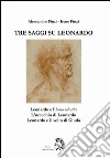 Tre saggi su Leonardo. Leonardo e l'homo salvatico, l'orecchio di Leonardo, Leonardo e il volto di Giuda. Ediz. illustrata libro