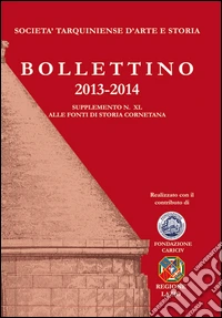 Bollettino STAS (2013-2014). Supplemento 40 alle fonti di storia cornetana libro