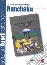 Nunchaku. La via delle antiche arti marziali libro