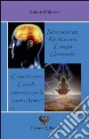 Neuroscienze, meditazione, energia universale. «Come il nostro cervello comunica con la nostra anima» libro