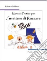 Manuale pratico per smettere di russare