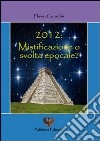 2012 mistificazione o svolta epocale libro di Ceradini Flavio