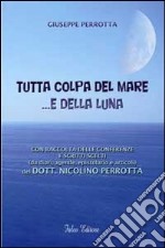 Tutta colpa del mare... e della luna libro