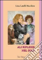 Ali riflesse nel sole libro