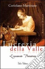 Lucrezia della Valle. L'innocente peccatrice libro