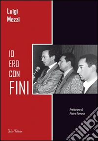 Io ero con Fini libro
