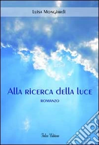 Alla ricerca della luce libro