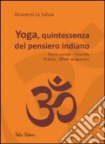 Yoga, quintessenza del pensiero indiano. Storia sociale, filosofia, pratica, effetti terapeutici