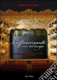 L'affascinante voce del tempo. Vita e amori di un grande tenore dell'Ottocento libro