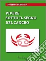 Vivere sotto il segno del cancro libro