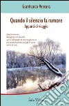 Quando il silenzio fa rumore. Appunti di viaggio libro