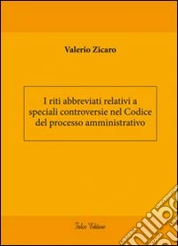 I riti abbreviati relativi a speciali controversie nel codice del processo amministrativo libro