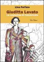 Giuditta Levato. La contadina di Calabricata libro