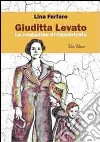 Giuditta Levato. La contadina di Calabricata libro di Furfaro Lina