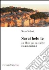 Sarai belo te libro di Traferri Marco