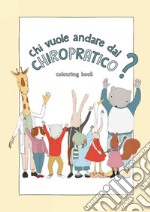 Chi vuole andare dal chiropratico? Ediz. illustrata