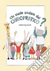 Chi vuole andare dal chiropratico? Ediz. illustrata libro di Cinicolo Daniela