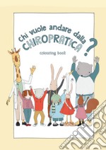 Chi vuole andare dalla chiropratica? Ediz. illustrata