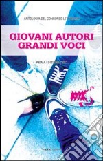 Giovani autori, grandi voci. Antologia del concorso letterario libro