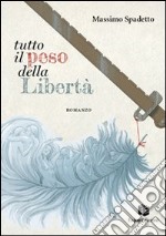 Tutto il peso della libertà