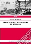 Gli imperi dei mass media in America libro di Palumberi Franco