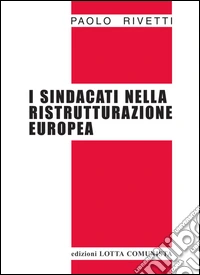 I sindacati nella ristrutturazione europea libro