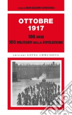 Ottobre 1917. 100 anni, 100 militanti della rivoluzione libro