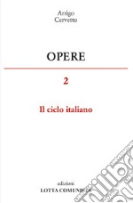 Opere. Vol. 2: Il ciclo italiano libro