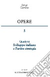 Opere. Vol. 5: Sviluppo italiano e Partito strategia libro