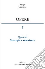 Opere. Vol. 7: Quaderni. Strategia e marxismo libro