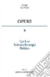 Opere. Vol. 9: Quaderni scienza strategia politica libro