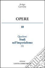 Opere. Vol. 10: I quaderni. Studi sull'imperialismo libro