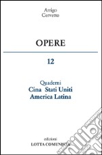 Opere. Vol. 12: Quaderni Cina Stati Uniti America Latina libro