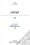 Opere. Vol. 13: Quaderni miscellanea libro