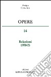 Opere. Relazioni 1970-73. Vol. 14 libro