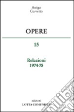 Opere. Relazioni 1974-75. Vol. 15 libro