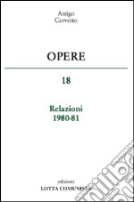 Opere. Relazioni 1980-81. Vol. 18 libro