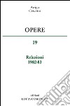 Opere. Relazioni 1982-83. Vol. 19 libro