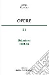 Opere. Vol. 21: Relazioni 1985-86 libro