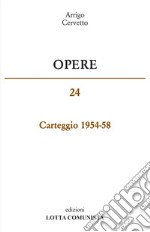 Opere. Carteggio 1954-58. Vol. 24 libro