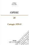 Opere. Carteggio 1959-65. Vol. 25 libro