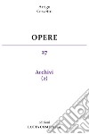 Opere. Vol. 27: Archivi libro