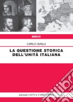 La questione storica dell'Unità italiana libro