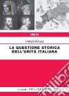 La questione storica dell'Unità italiana libro