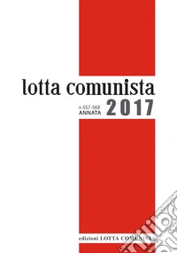 Lotta comunista. Annata 2017. Con CD-ROM