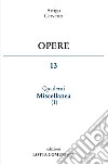 Opere. Vol. 13: Quaderni miscellanea libro