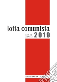 Lotta comunista. Annata 2019 libro
