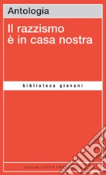 Il razzismo è in casa nostra libro