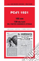 PCd'I 1921. 100 anni. 100 militanti del Partito comunista d'Italia libro