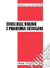 Crisi dell'ordine e pandemia secolare libro